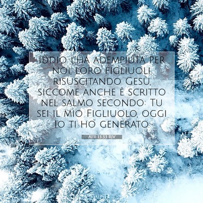 Picture 07 - Atti 13:33 RIV - Iddio l’ha adempiuta per noi, loro figliuoli, - Bible Verse Picture