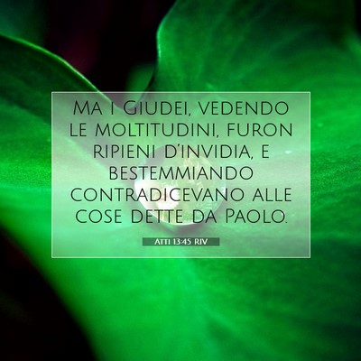 Picture 07 - Atti 13:45 RIV - Ma i Giudei, vedendo le moltitudini, furon - Bible Verse Picture