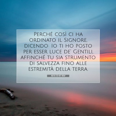 Picture 07 - Atti 13:47 RIV - Perché così ci ha ordinato il Signore, dicendo: - Bible Verse Picture