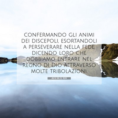Picture 07 - Atti 14:22 RIV - confermando gli animi dei discepoli, esortandoli - Bible Verse Picture