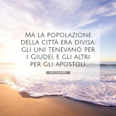 Picture 07 - Atti 14:4 RIV - Ma la popolazione della città era divisa; gli - Bible Verse Picture