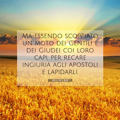Picture 07 - Atti 14:5 RIV - Ma essendo scoppiato un moto dei Gentili e dei - Bible Verse Picture