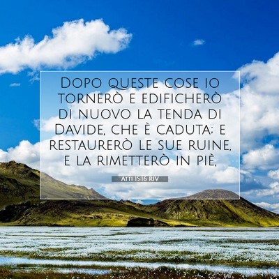 Picture 07 - Atti 15:16 RIV - Dopo queste cose io tornerò e edificherò di - Bible Verse Picture