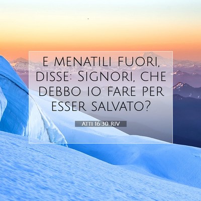 Picture 07 - Atti 16:30 RIV - e menatili fuori, disse: Signori, che debbo io - Bible Verse Picture