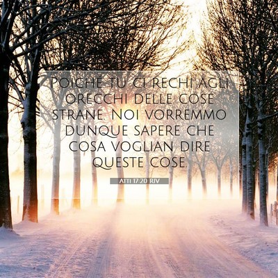 Picture 07 - Atti 17:20 RIV - Poiché tu ci rechi agli orecchi delle cose - Bible Verse Picture