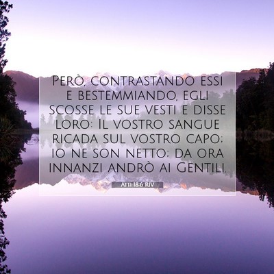 Picture 07 - Atti 18:6 RIV - Però, contrastando essi e bestemmiando, egli - Bible Verse Picture
