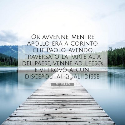 Picture 07 - Atti 19:1 RIV - Or avvenne, mentre Apollo era a Corinto, che - Bible Verse Picture