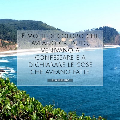 Picture 07 - Atti 19:18 RIV - E molti di coloro che aveano creduto, venivano a - Bible Verse Picture
