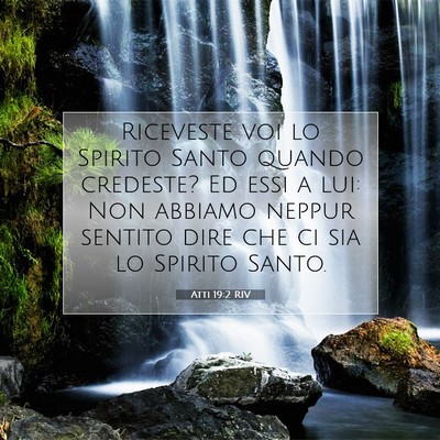 Picture 07 - Atti 19:2 RIV - Riceveste voi lo Spirito Santo quando credeste? - Bible Verse Picture