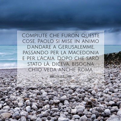Picture 07 - Atti 19:21 RIV - Compiute che furon queste cose, Paolo si mise in - Bible Verse Picture