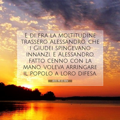 Picture 07 - Atti 19:33 RIV - E di fra la moltitudine trassero Alessandro, che - Bible Verse Picture