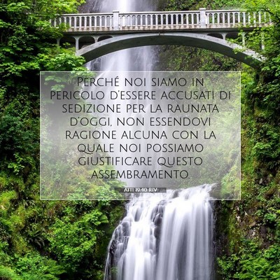 Picture 07 - Atti 19:40 RIV - Perché noi siamo in pericolo d’essere accusati - Bible Verse Picture