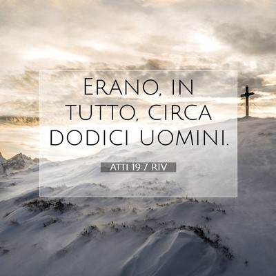 Picture 07 - Atti 19:7 RIV - Erano, in tutto, circa dodici - Bible Verse Picture