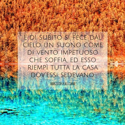 Picture 07 - Atti 2:2 RIV - E di subito si fece dal cielo un suono come di - Bible Verse Picture