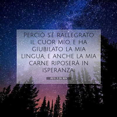 Picture 07 - Atti 2:26 RIV - Perciò s’è rallegrato il cuor mio, e ha - Bible Verse Picture