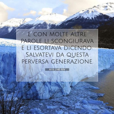 Picture 07 - Atti 2:40 RIV - E con molte altre parole li scongiurava e li - Bible Verse Picture