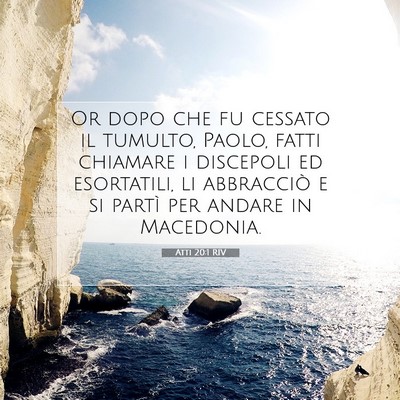Picture 07 - Atti 20:1 RIV - Or dopo che fu cessato il tumulto, Paolo, fatti - Bible Verse Picture