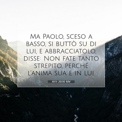 Picture 07 - Atti 20:10 RIV - Ma Paolo, sceso a basso, si buttò su di lui, e - Bible Verse Picture