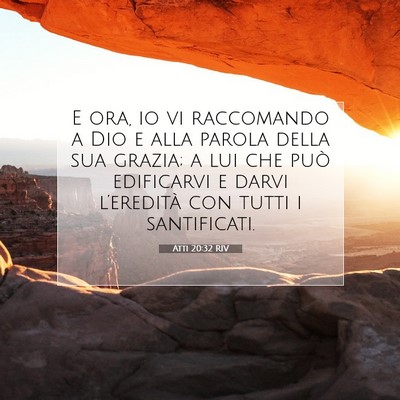 Picture 07 - Atti 20:32 RIV - E ora, io vi raccomando a Dio e alla parola della - Bible Verse Picture
