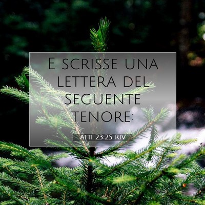 Picture 07 - Atti 23:25 RIV - E scrisse una lettera del seguente - Bible Verse Picture