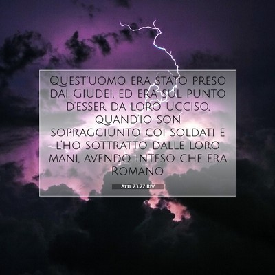 Picture 07 - Atti 23:27 RIV - Quest’uomo era stato preso dai Giudei, ed era - Bible Verse Picture