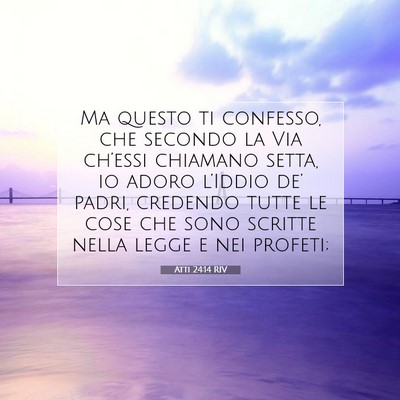 Picture 07 - Atti 24:14 RIV - Ma questo ti confesso, che secondo la Via - Bible Verse Picture