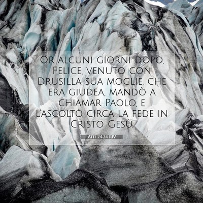 Picture 07 - Atti 24:24 RIV - Or alcuni giorni dopo, Felice, venuto con - Bible Verse Picture