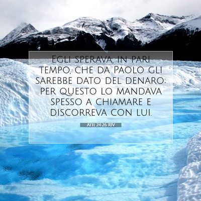 Picture 07 - Atti 24:26 RIV - Egli sperava, in pari tempo, che da Paolo gli - Bible Verse Picture