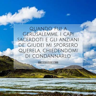 Picture 07 - Atti 25:15 RIV - quando fui a Gerusalemme, i capi sacerdoti e gli - Bible Verse Picture