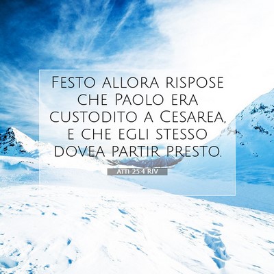 Picture 07 - Atti 25:4 RIV - Festo allora rispose che Paolo era custodito a - Bible Verse Picture