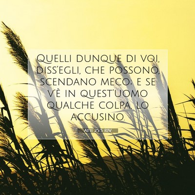 Picture 07 - Atti 25:5 RIV - Quelli dunque di voi, diss’egli, che possono, - Bible Verse Picture