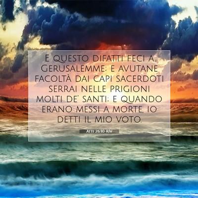Picture 07 - Atti 26:10 RIV - E questo difatti feci a Gerusalemme; e avutane - Bible Verse Picture