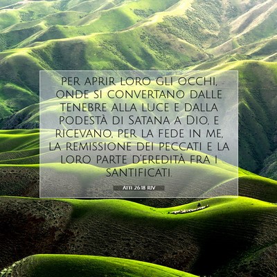 Picture 07 - Atti 26:18 RIV - per aprir loro gli occhi, onde si convertano - Bible Verse Picture