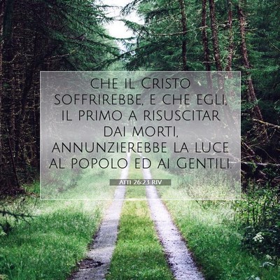 Picture 07 - Atti 26:23 RIV - che il Cristo soffrirebbe, e che egli, il primo a - Bible Verse Picture