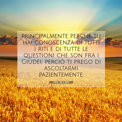 Picture 07 - Atti 26:3 RIV - principalmente perché tu hai conoscenza di tutti - Bible Verse Picture
