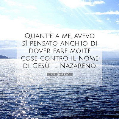 Picture 07 - Atti 26:9 RIV - Quant’è a me, avevo sì pensato anch’io di - Bible Verse Picture