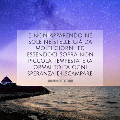 Picture 07 - Atti 27:20 RIV - E non apparendo né sole né stelle già da molti - Bible Verse Picture