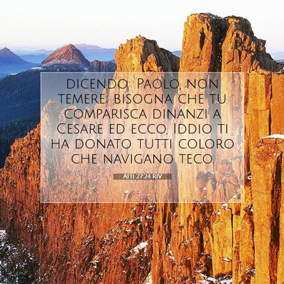 Picture 07 - Atti 27:24 RIV - dicendo: Paolo, non temere; bisogna che tu - Bible Verse Picture