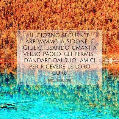Picture 07 - Atti 27:3 RIV - Il giorno seguente arrivammo a Sidone; e Giulio, - Bible Verse Picture