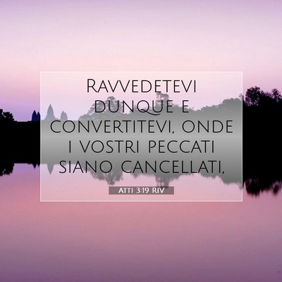 Picture 07 - Atti 3:19 RIV - Ravvedetevi dunque e convertitevi, onde i vostri - Bible Verse Picture