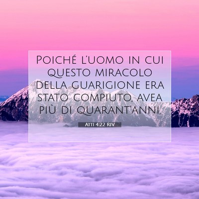 Picture 07 - Atti 4:22 RIV - Poiché l’uomo in cui questo miracolo della - Bible Verse Picture