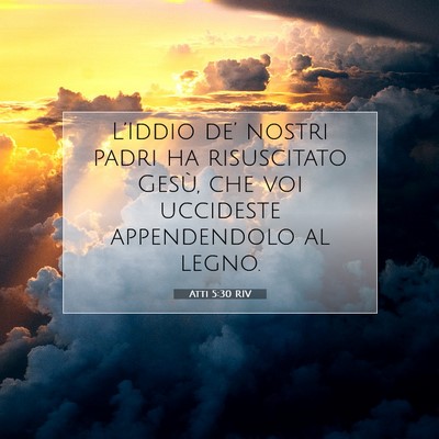 Picture 07 - Atti 5:30 RIV - L’Iddio de’ nostri padri ha risuscitato - Bible Verse Picture