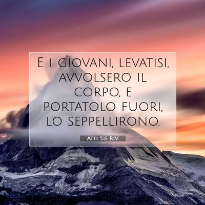 Picture 07 - Atti 5:6 RIV - E i giovani, levatisi, avvolsero il corpo, e - Bible Verse Picture