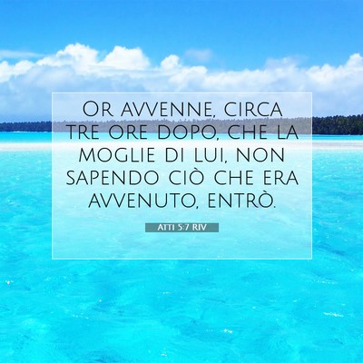 Picture 07 - Atti 5:7 RIV - Or avvenne, circa tre ore dopo, che la moglie di - Bible Verse Picture