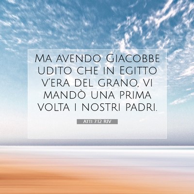 Picture 07 - Atti 7:12 RIV - Ma avendo Giacobbe udito che in Egitto v’era - Bible Verse Picture