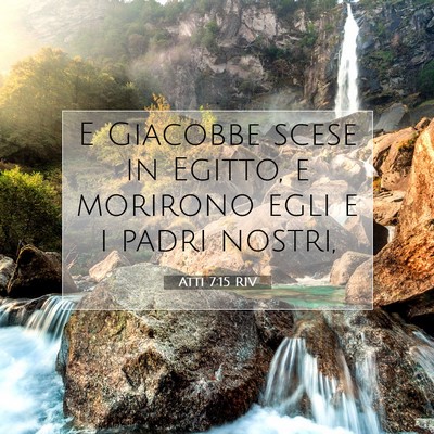 Picture 07 - Atti 7:15 RIV - E Giacobbe scese in Egitto, e morirono egli e i - Bible Verse Picture
