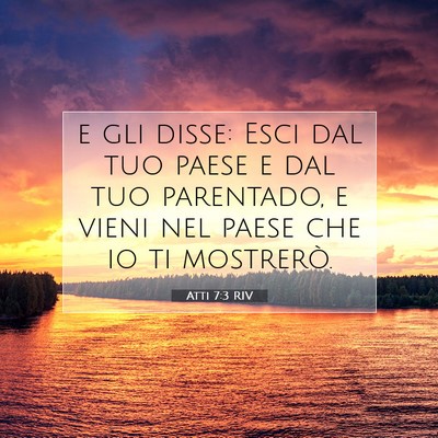 Picture 07 - Atti 7:3 RIV - e gli disse: Esci dal tuo paese e dal tuo - Bible Verse Picture