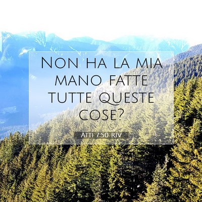 Picture 07 - Atti 7:50 RIV - Non ha la mia mano fatte tutte queste - Bible Verse Picture