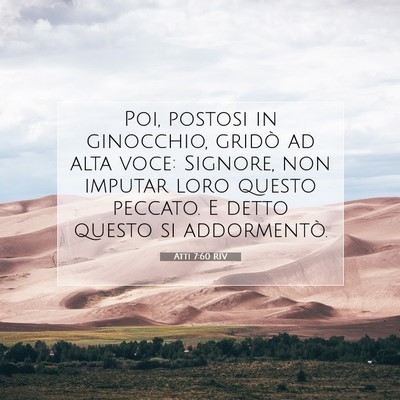 Picture 07 - Atti 7:60 RIV - Poi, postosi in ginocchio, gridò ad alta voce: - Bible Verse Picture