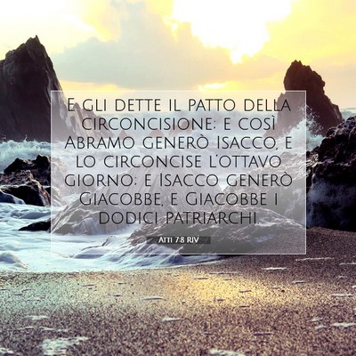 Picture 07 - Atti 7:8 RIV - E gli dette il patto della circoncisione; e così - Bible Verse Picture